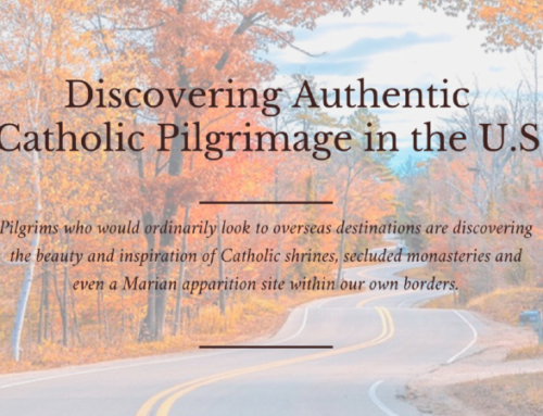 Discovering Authentic Catholic Pilgrimage in the U.S. (Part 1)